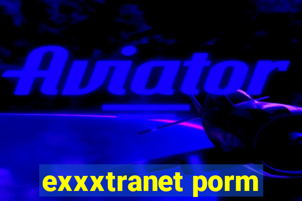 exxxtranet porm